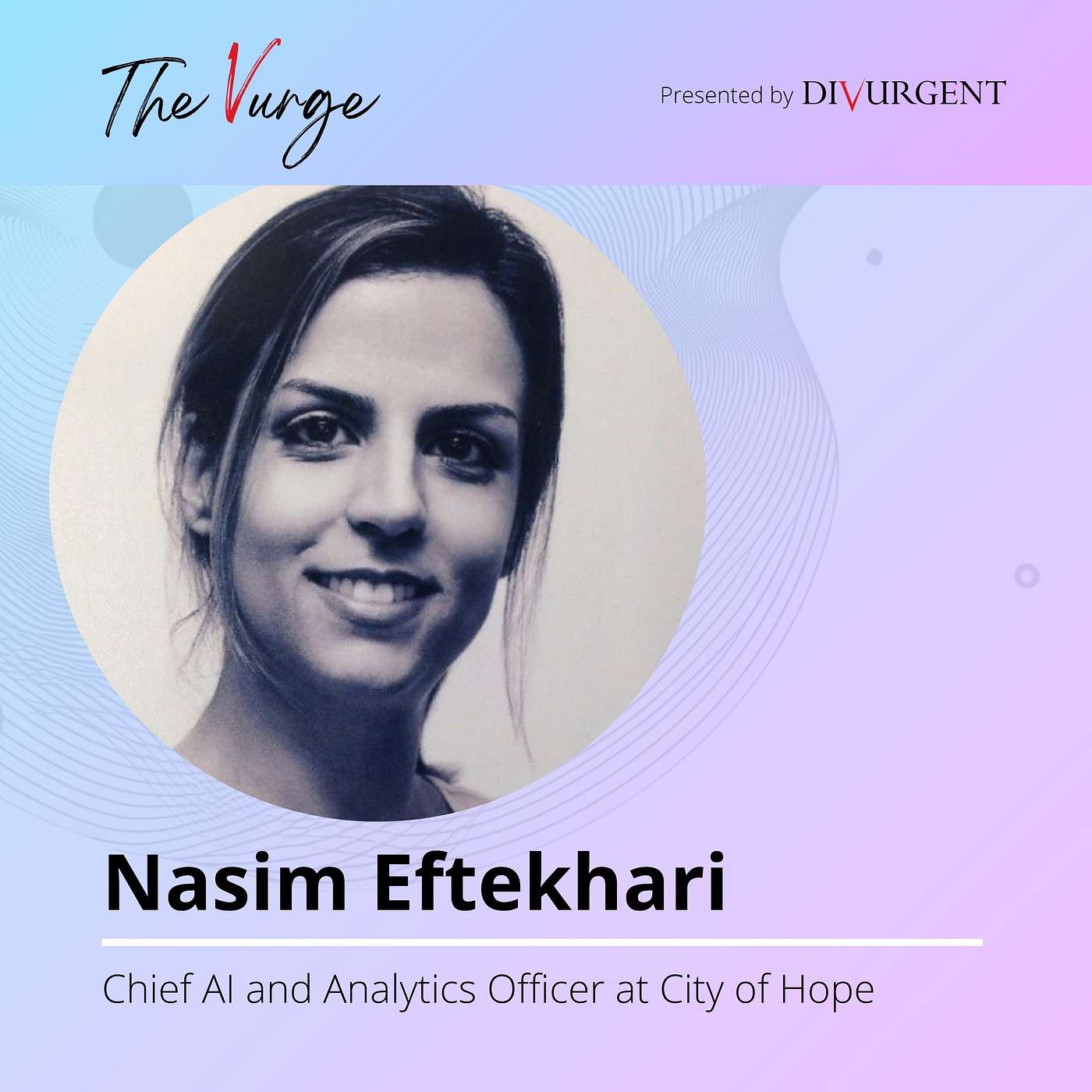 AI on the Frontlines of Care: Nasim Eftekhari of City of Hope AI on the Frontlines of Care: Nasim Eftekhari of City of Hope