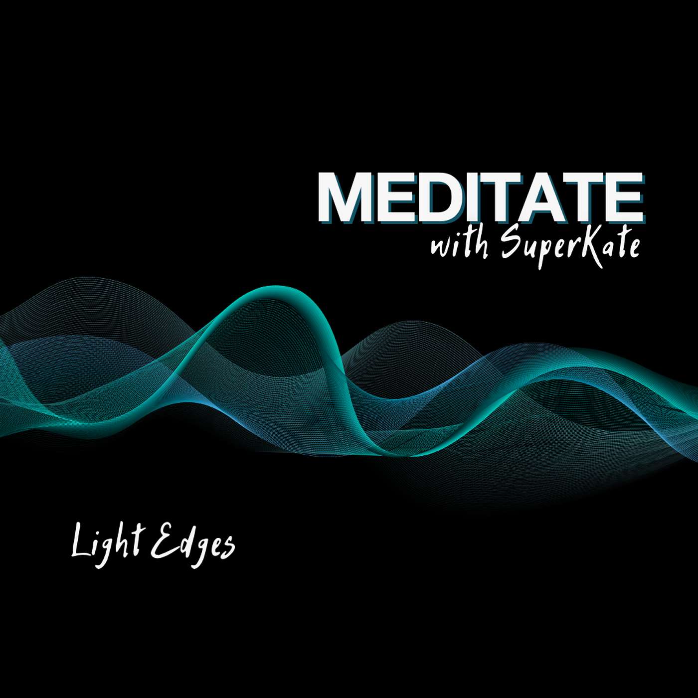 Guided Meditation - Light Edges