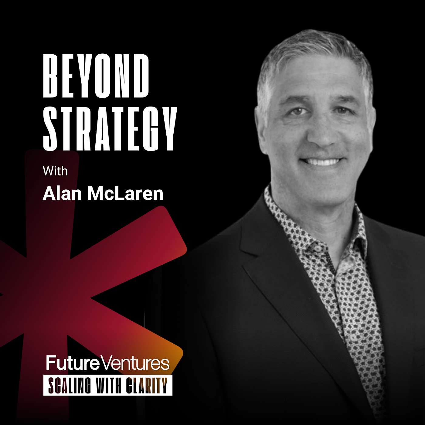Alan McLaren — How CEOs Build Trust in High-Stakes Moments | Future Ventures Podcast Ep. 50