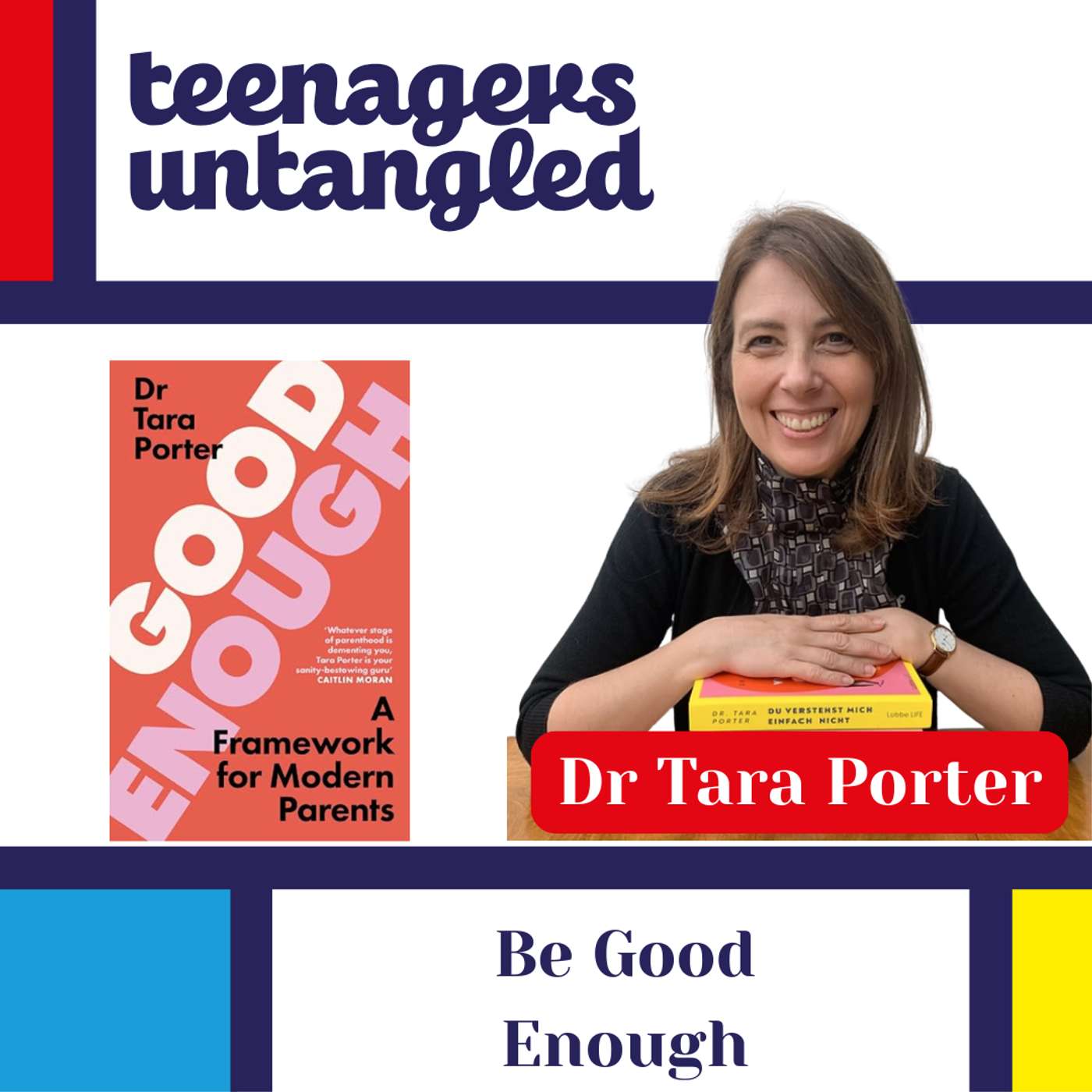 Is "Good Enough" Parenting Best for Teens? with Dr. Tara Porter
