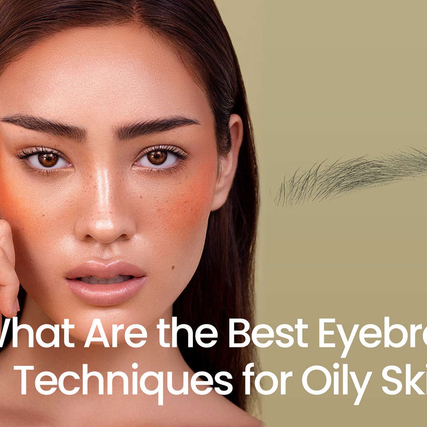 What Are the Best Eyebrow Techniques for Oily Skin?