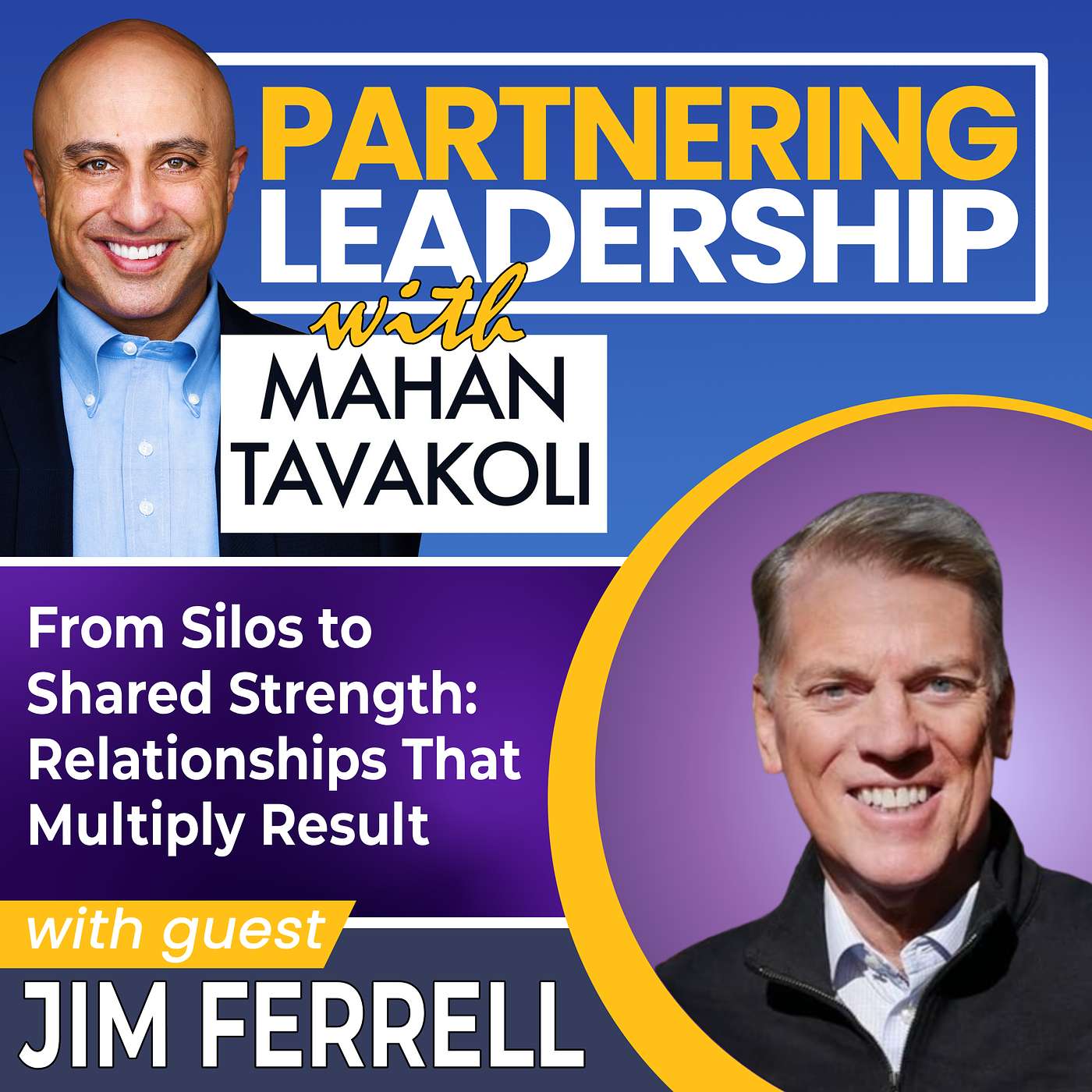 417 From Silos to Shared Strength: Relationships That Multiply Result with Jim Ferrell
