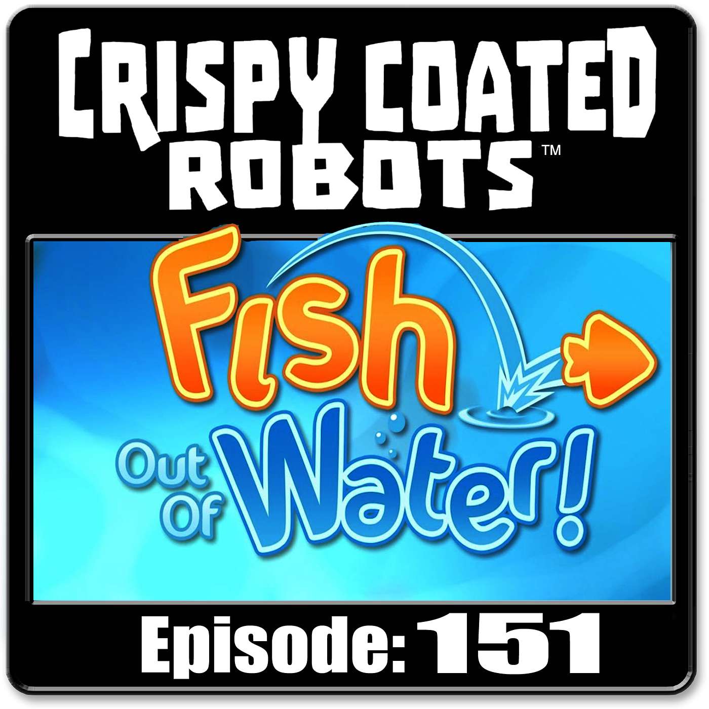 CRISPY COATED ROBOTS #151- Best Fish & Top 5 Fish-Out-Of-Water Movie Characters