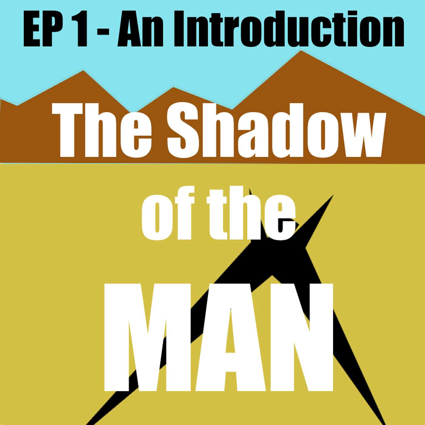 EP 1 - The Shadow of the Man, an introduction