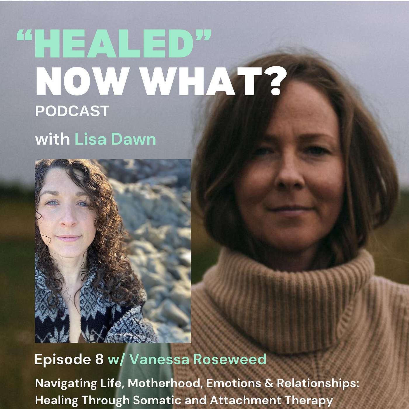 Ep. 8 Navigating Life, Motherhood, Emotions & Relationships: Healing through Somatic and Attachment Therapy - Vanessa Rosewood episode artwork