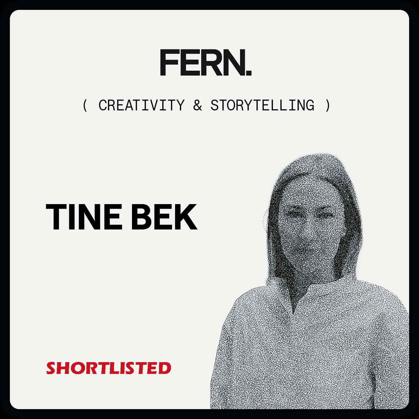 FERN. x Shortlisted - Tine Bek
