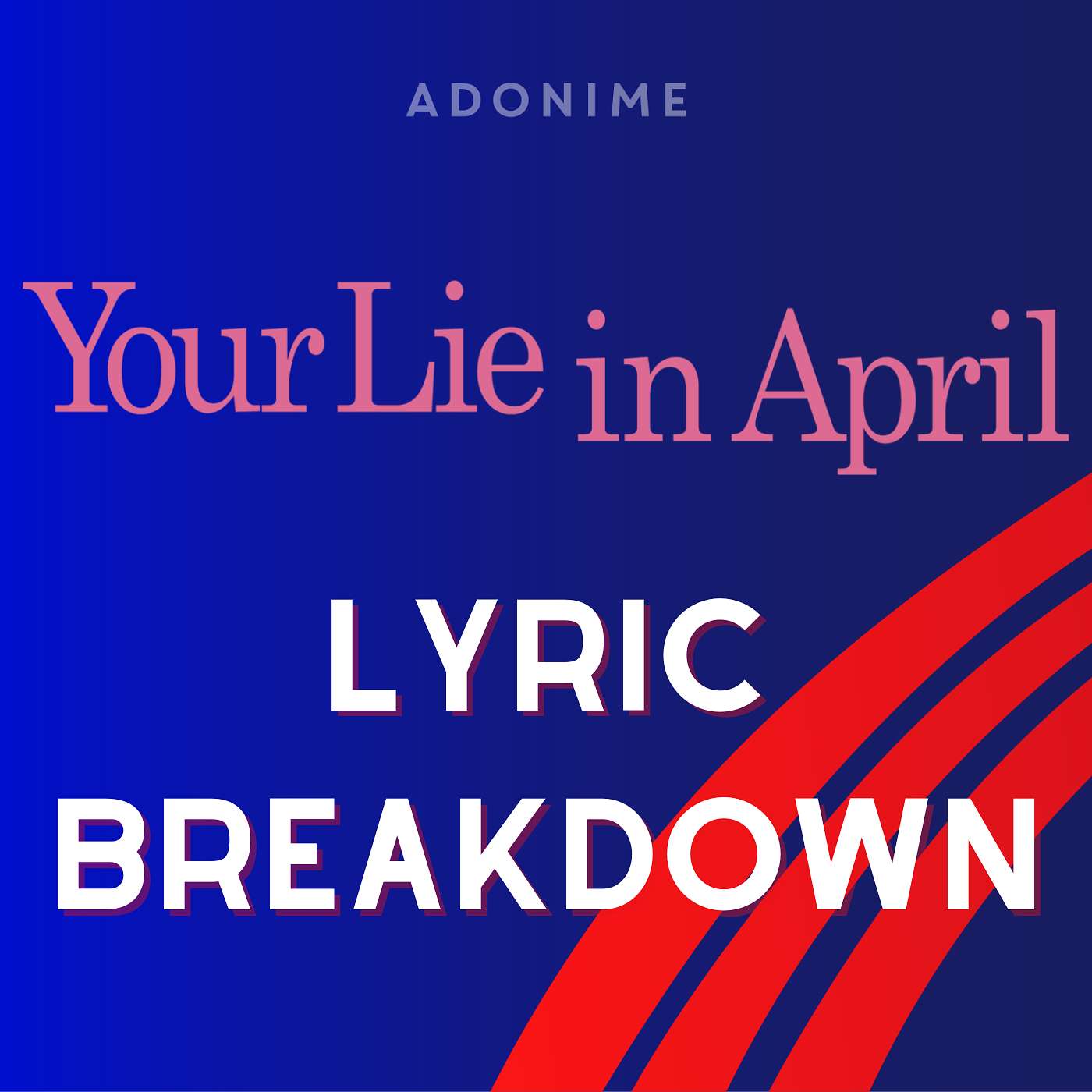 Lyric Breakdown: Your Lie In April