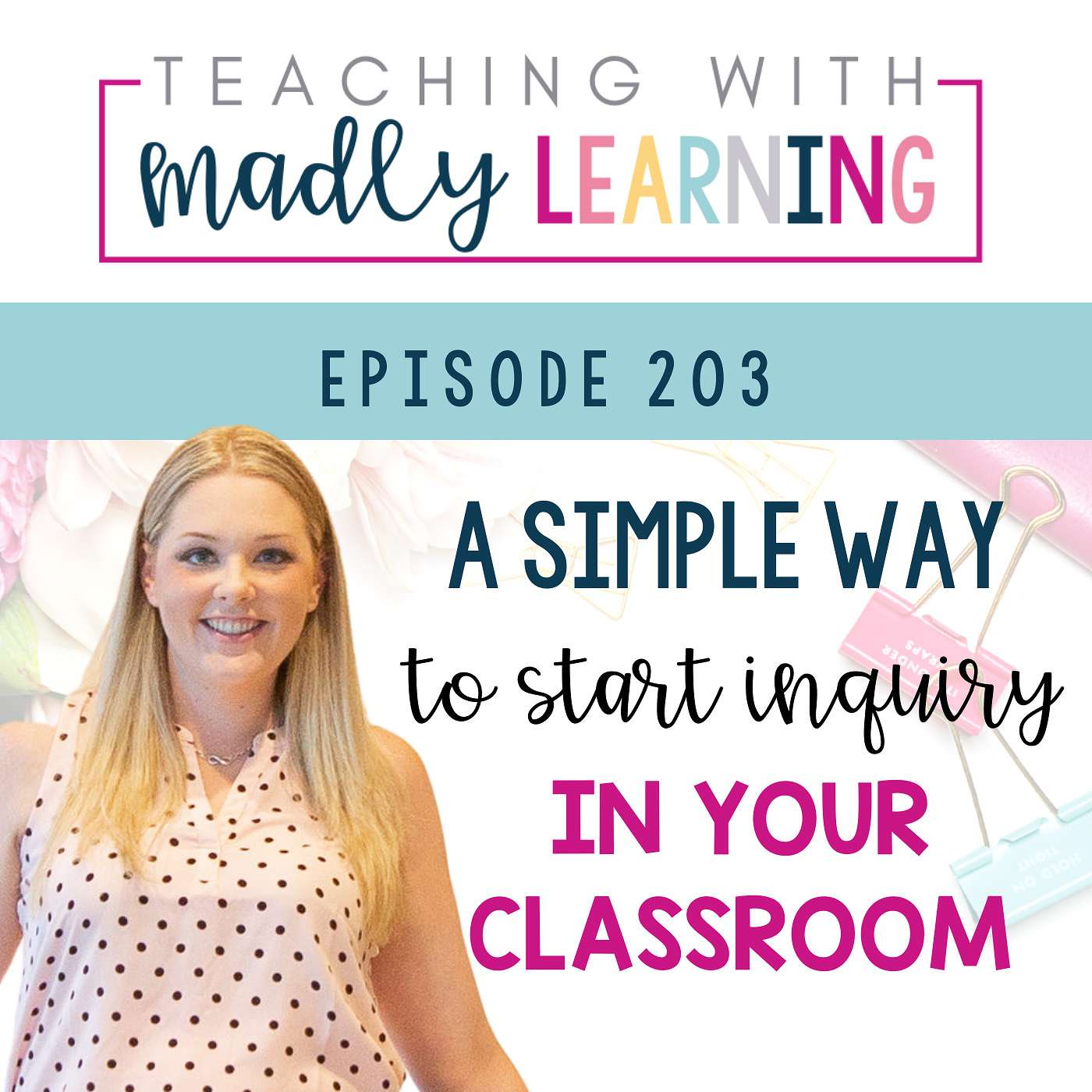 203: A Simple Way to Start Inquiry In Your Classroom