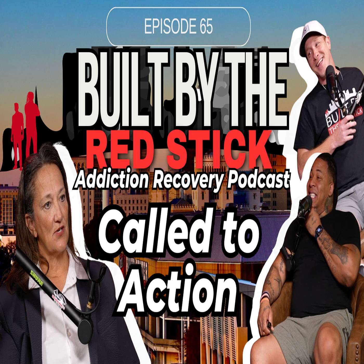Episode 65 | Called to Action | Built By The Red Stick Addiction Recovery Podcast