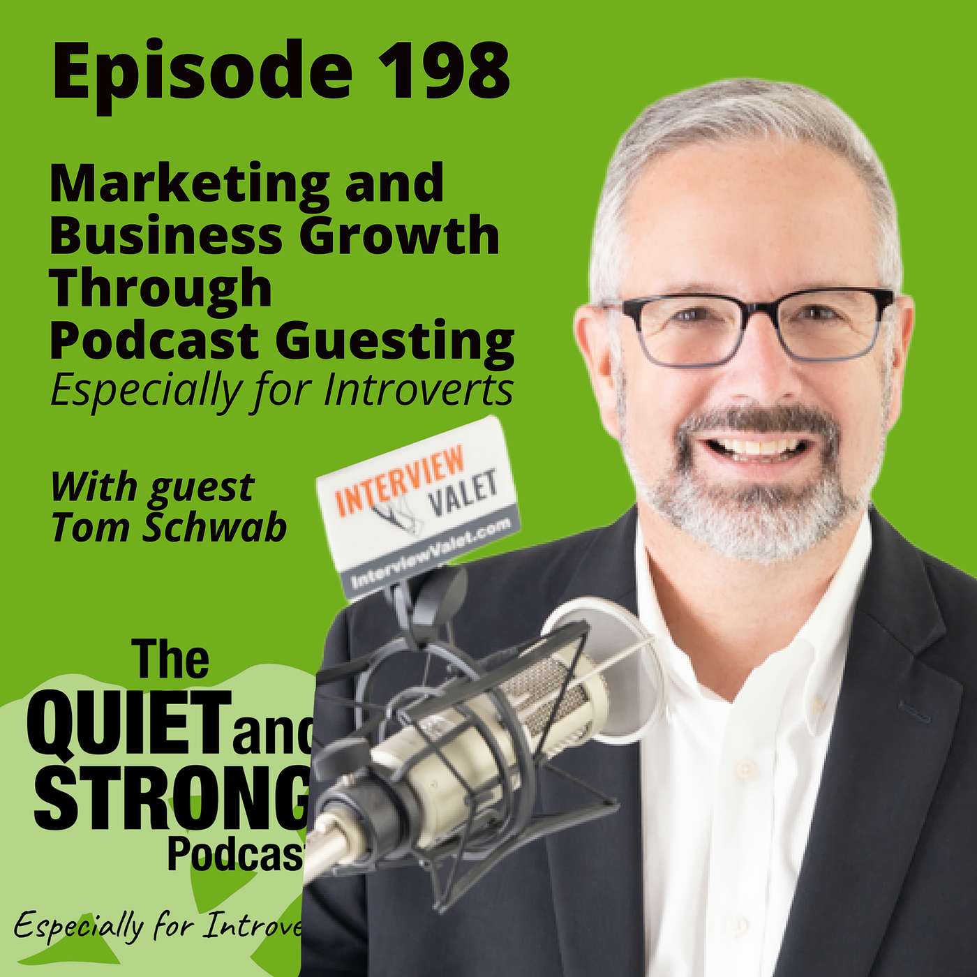 The Quiet and Strong Podcast, Especially for Introverts - Ep 198 - Marketing and Business Growth Through Podcast Guesting, Especially for Introverts with guest Tom Schwab