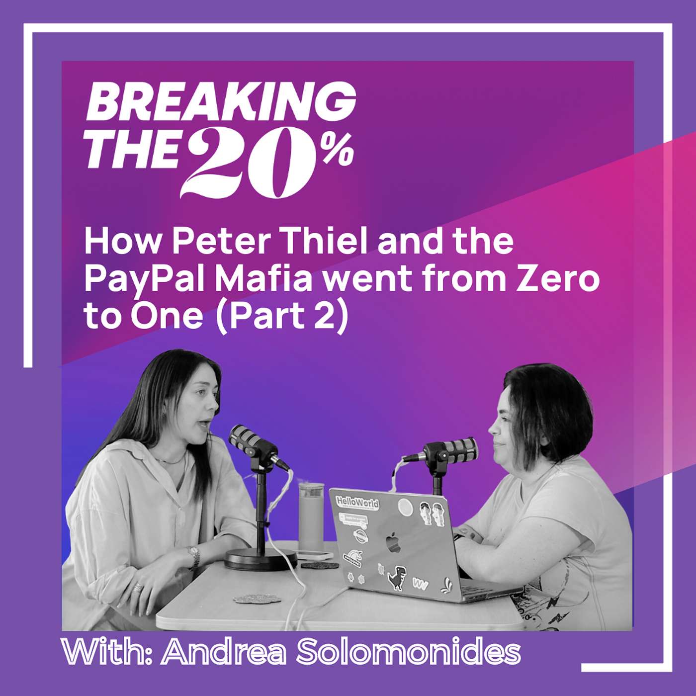 How Peter Thiel and the PayPal Mafia went from Zero to One (Part 2) with Andrea Solomonides episode artwork
