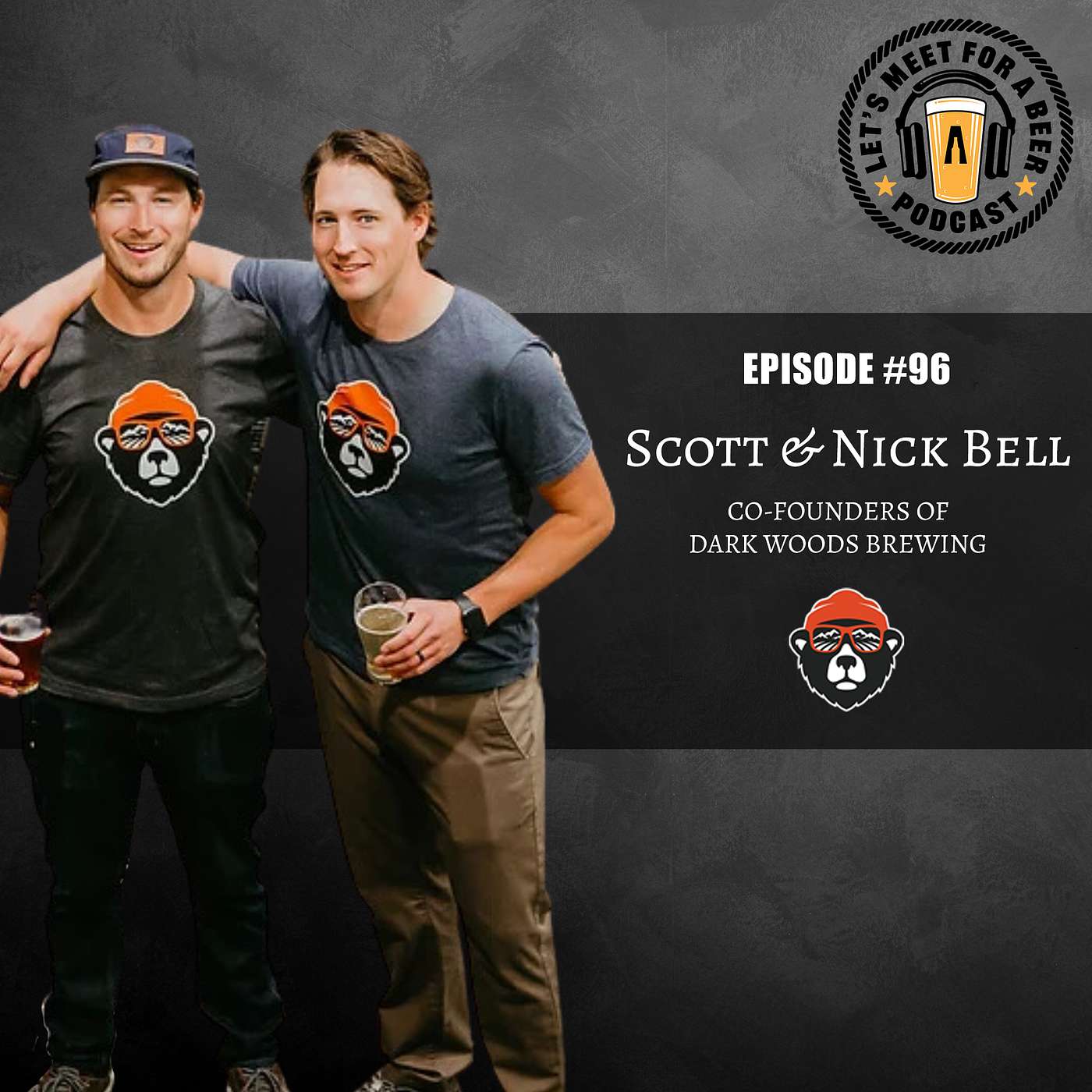 Episode #96 - Scott & Nick Bell, Owners of Dark Woods Brewing