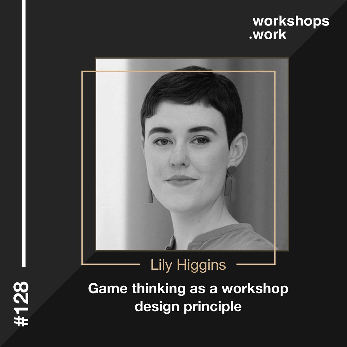 128 - What games can teach us about designing better workshops with Lily Higgins