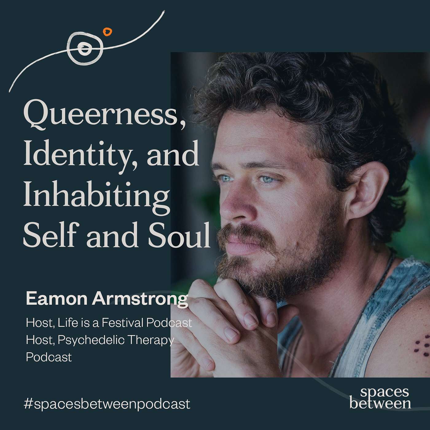 #33 | Queerness, Identity and Inhabiting Self and Soul — Eamon Armstrong (Life is a Festival) #33 | Queerness, Identity and Inhabiting Self and Soul — Eamon Armstrong (Life is a Festival)