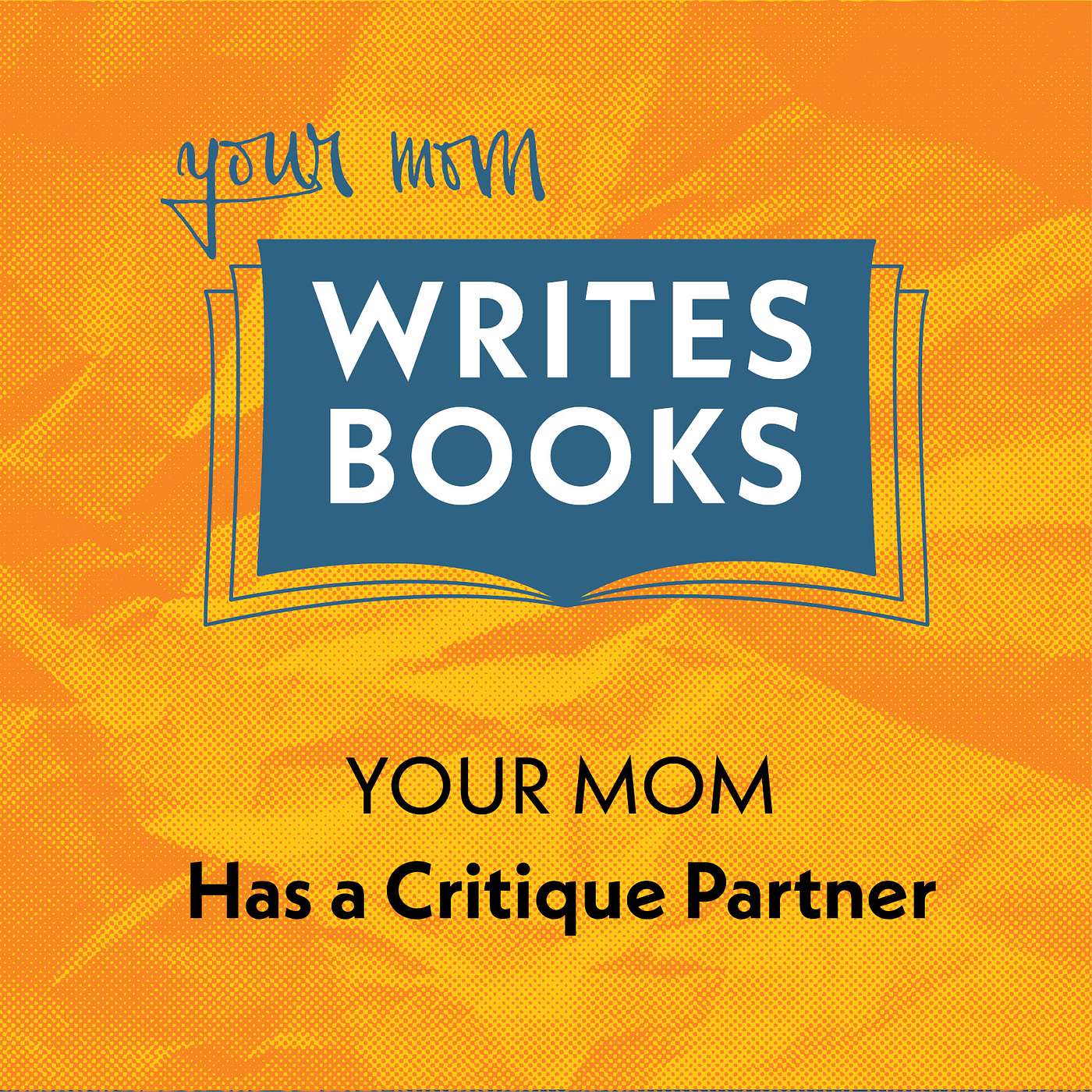 Your Mom Has a Critique Partner