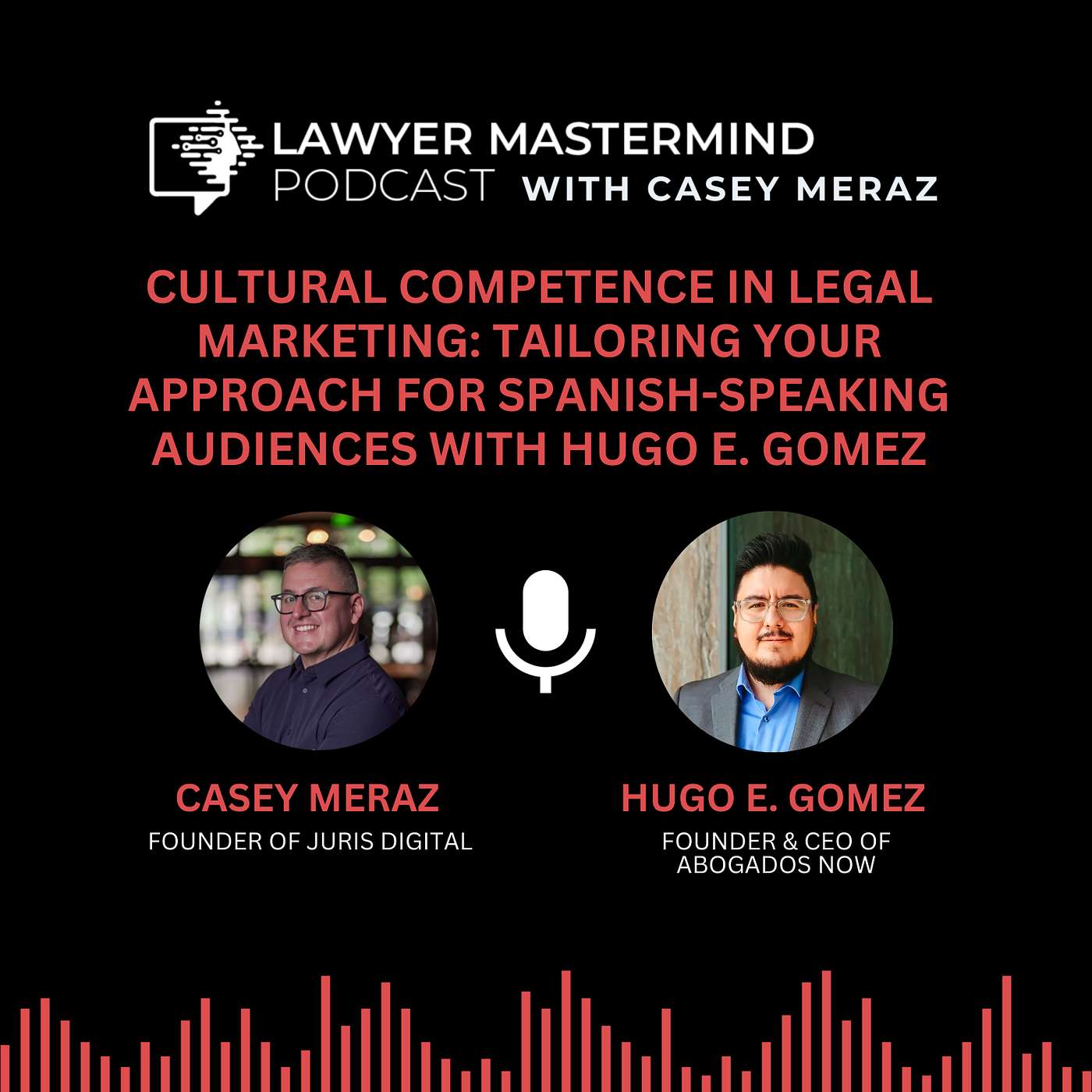 Cultural Competence in Legal Marketing: Tailoring Your Approach for Spanish-Speaking Audiences with Hugo E. Gomez