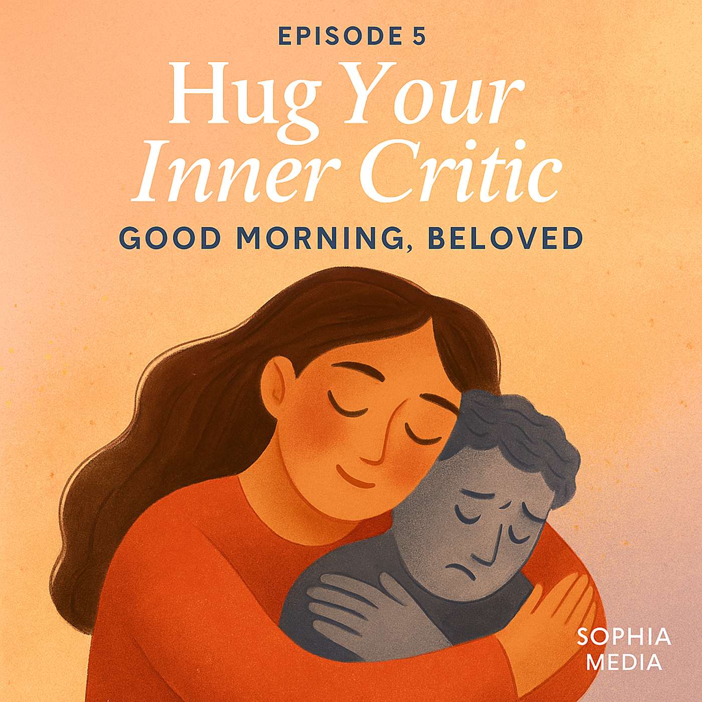 Good Morning, Beloved, E5: Hug Your Inner Critic