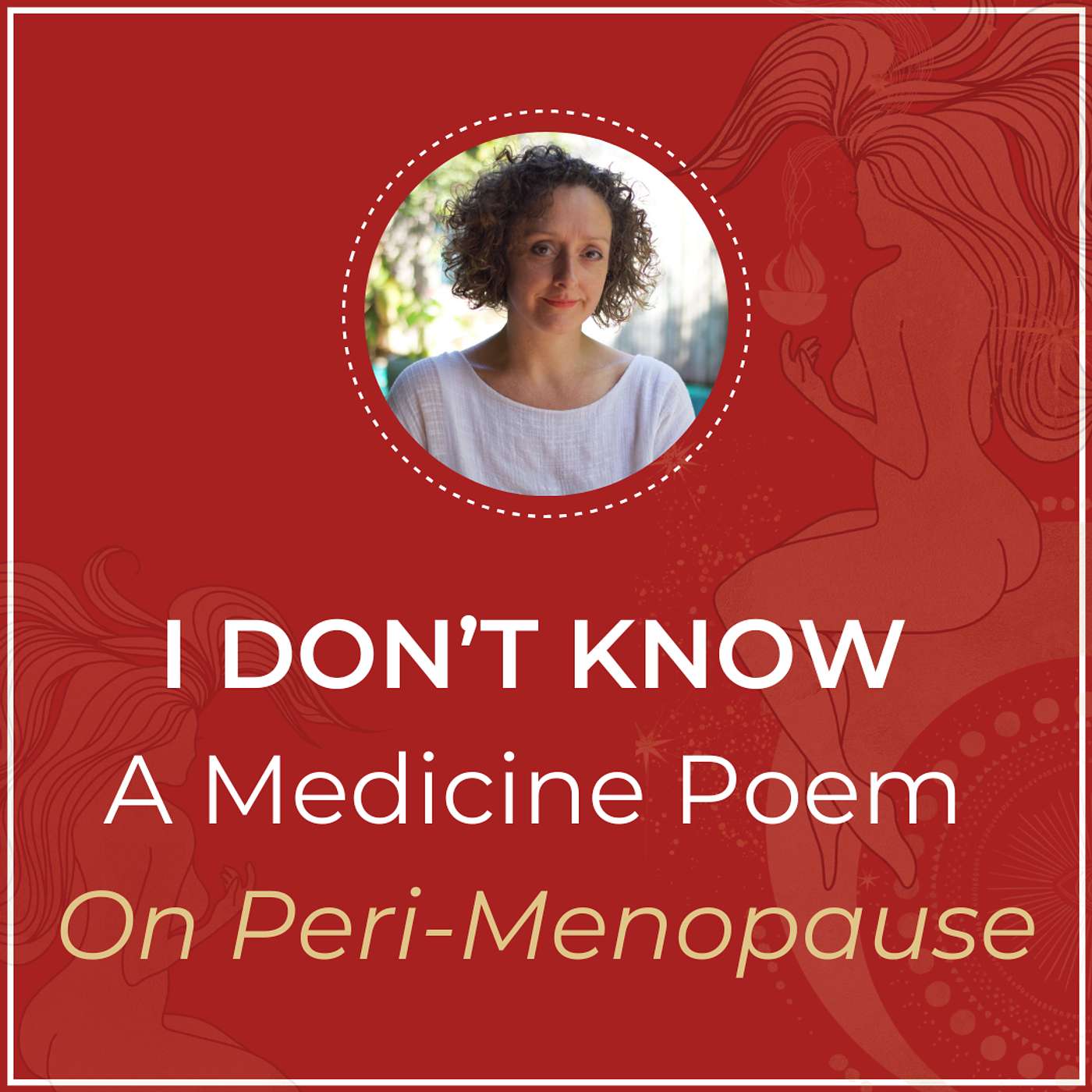 I Don’t Know – A Poem On Peri-Menopause
