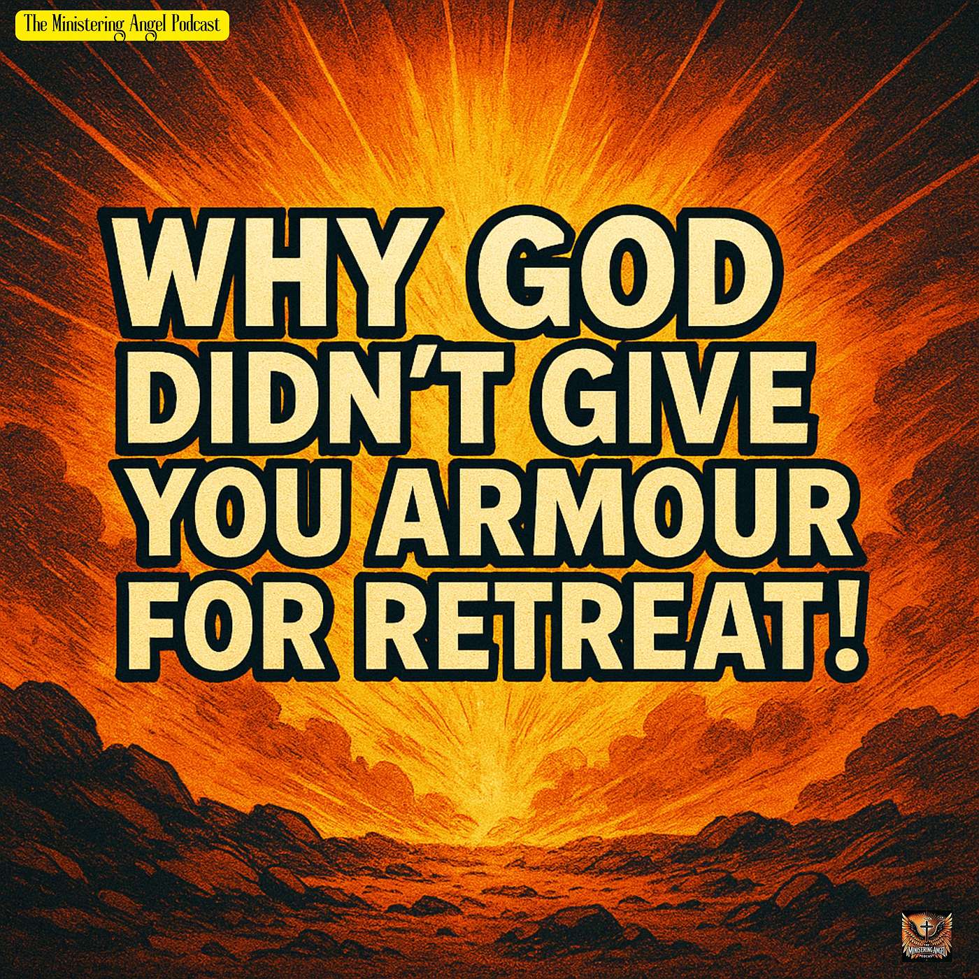 Why God Didn’t Give You Armour for Retreat!
