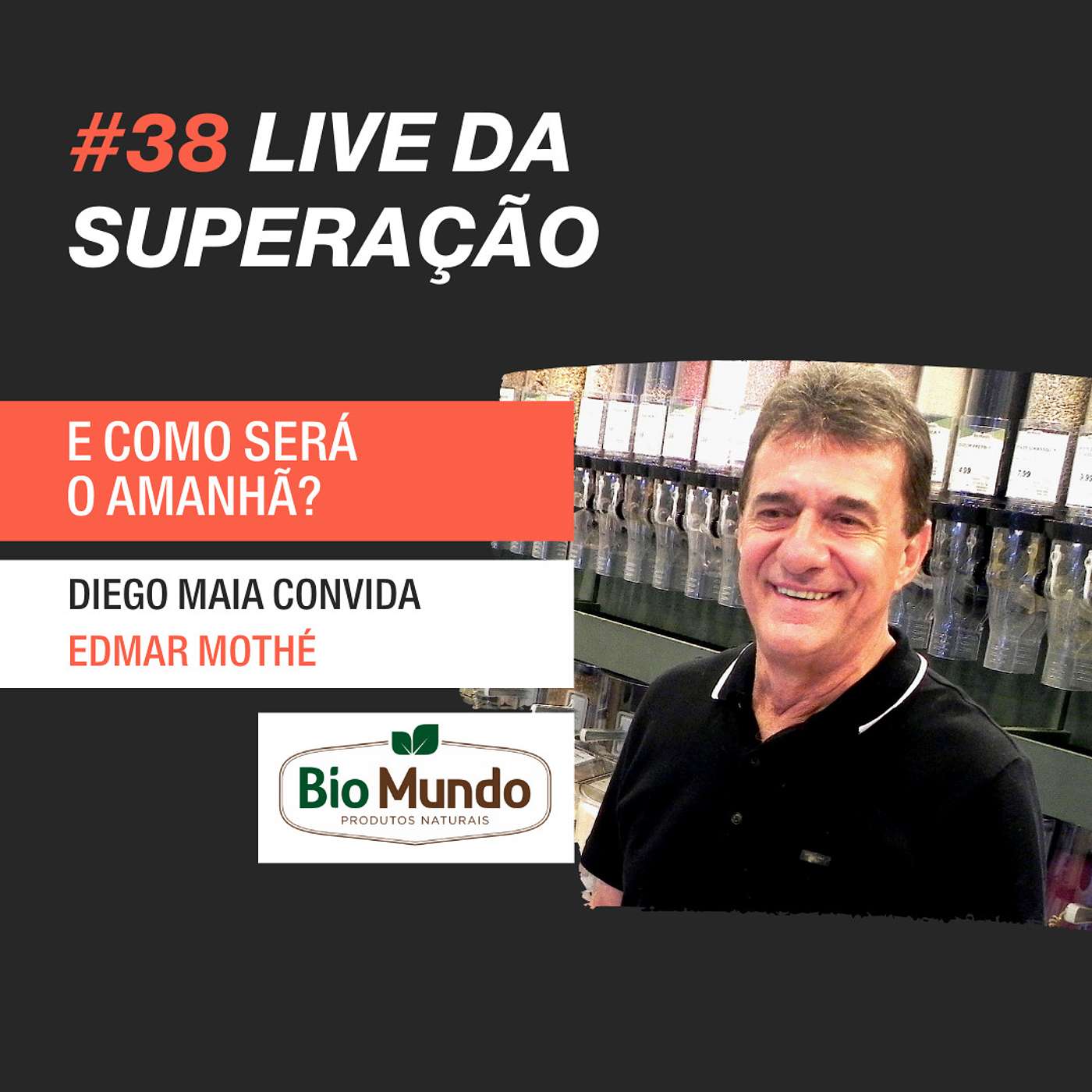 #38 - Lives da Superação: Diego Maia entrevista Edmar Mothé, BioMundo