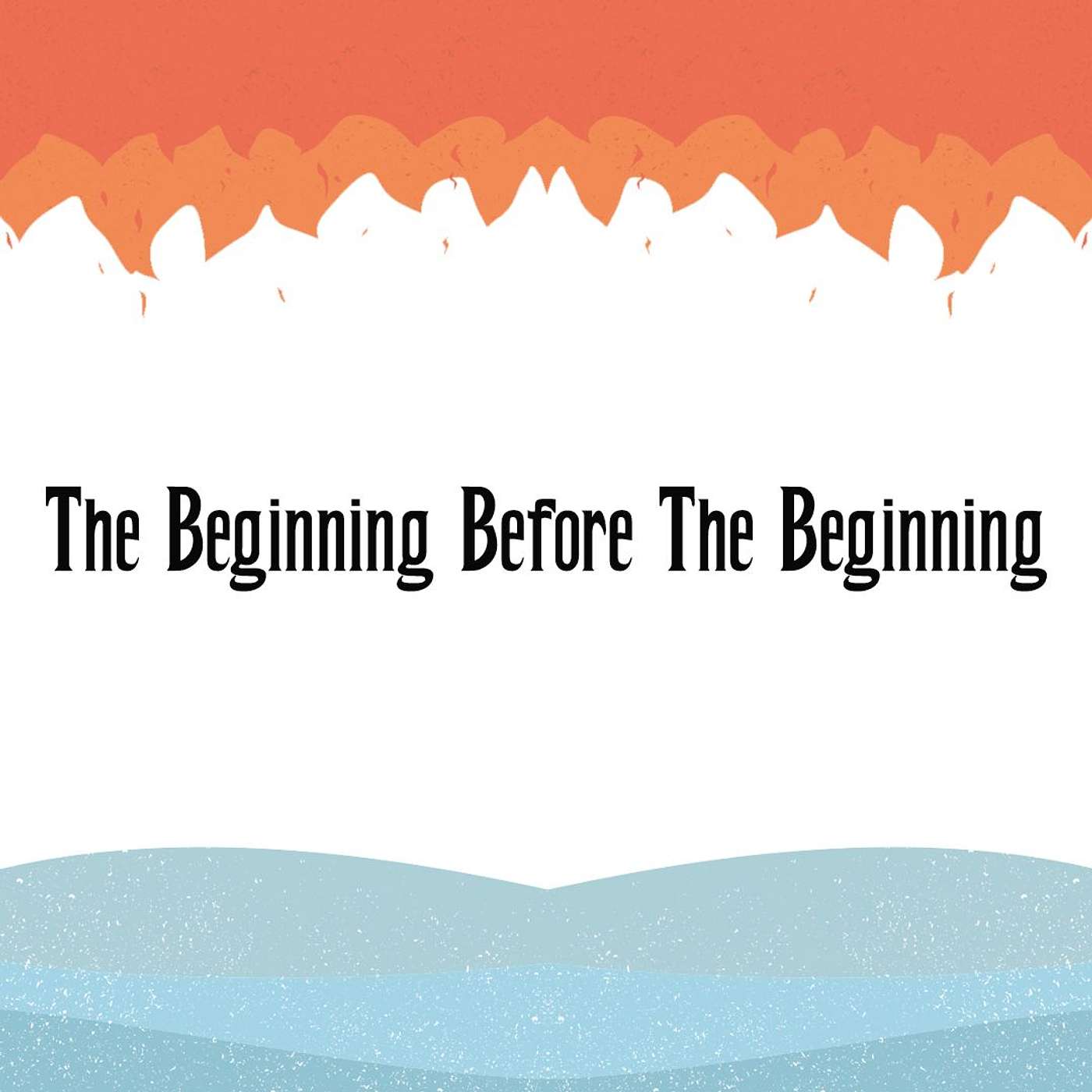 The Beginning Before The Beginning
