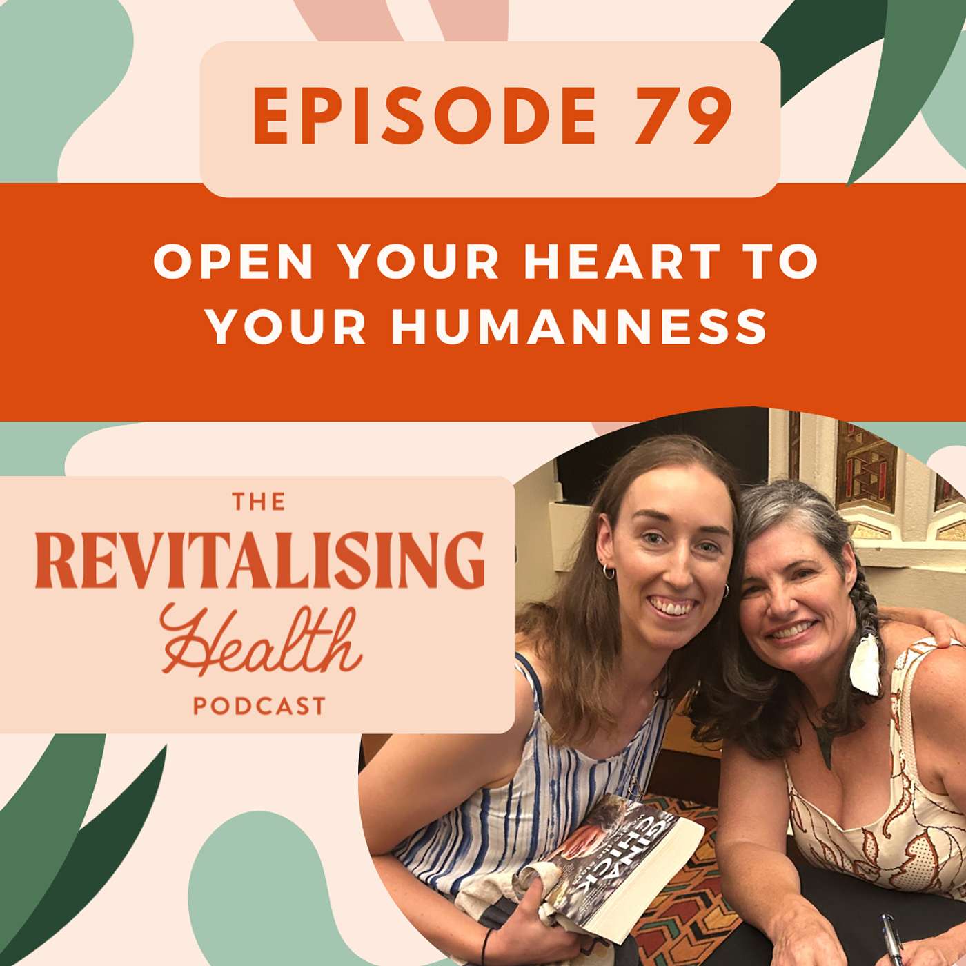 79. Open Your Heart To Your Humanness
