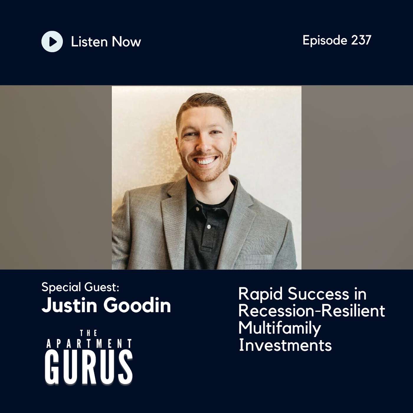 Episode 237: Justin Goodin - Rapid Success in Recession-Resilient Multifamily Investments