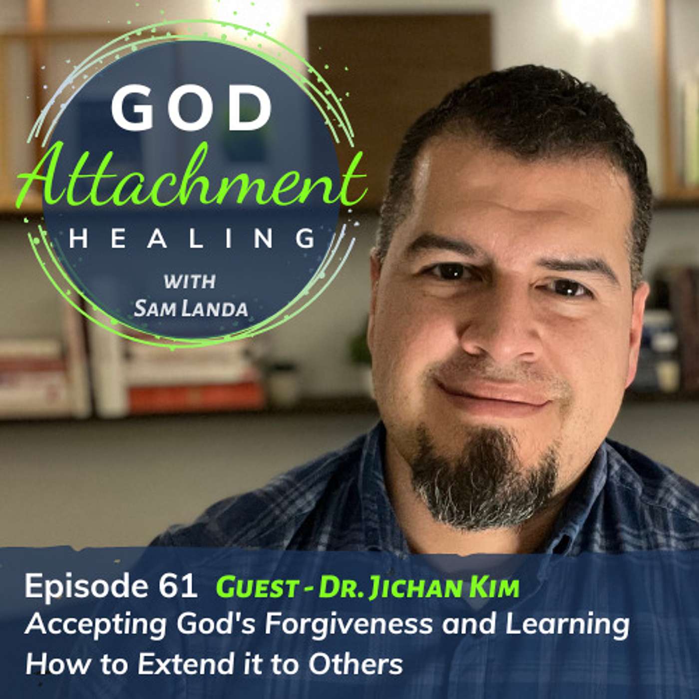 Accepting God's Forgiveness and Learning How to Extend it to Others w/ Dr. Jichan Kim