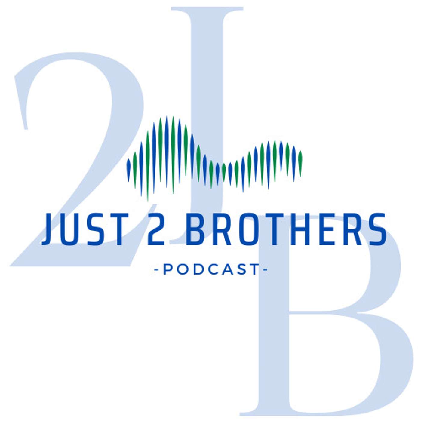Just 2 Brothers Podcast | Lead Better