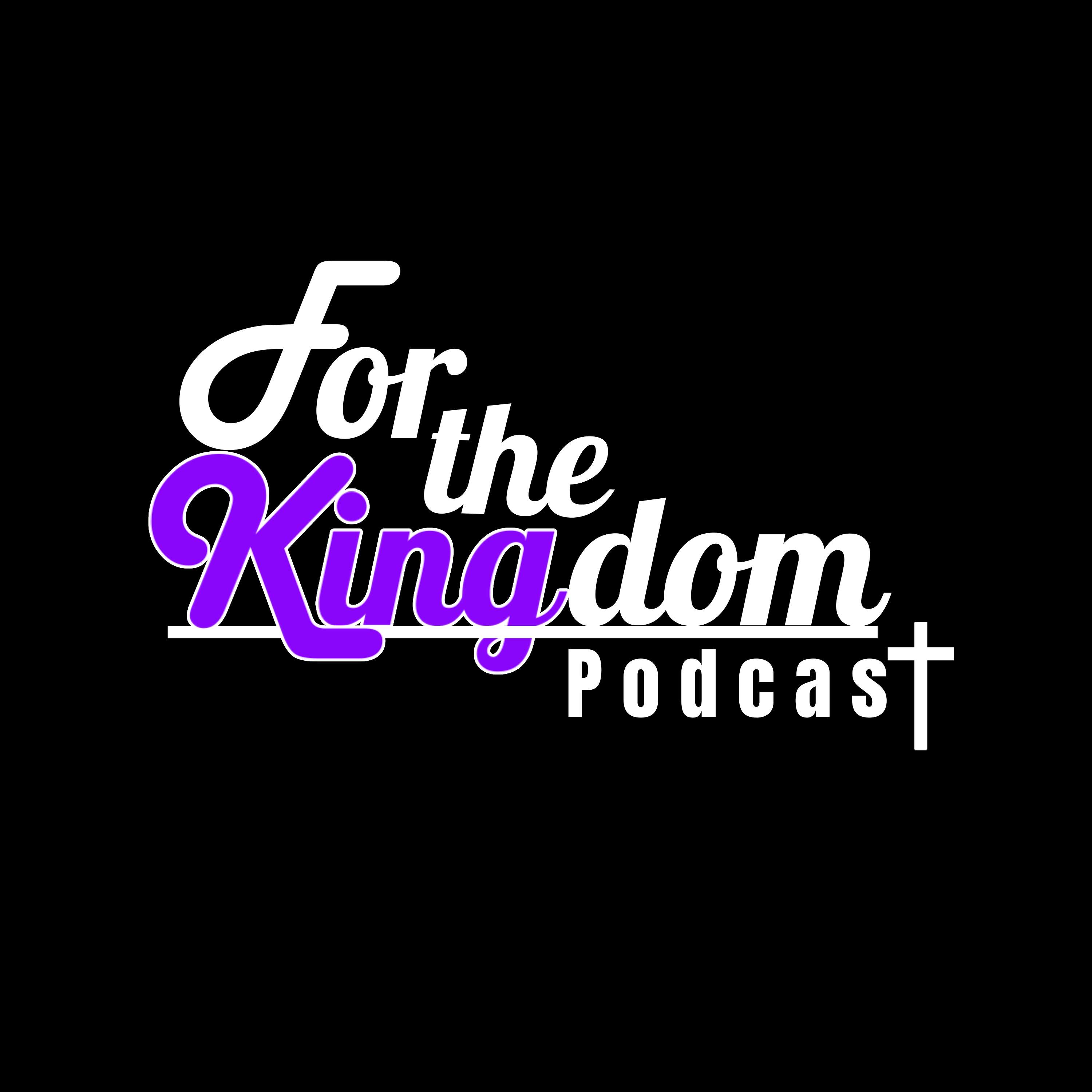 For the Kingdom Podcast