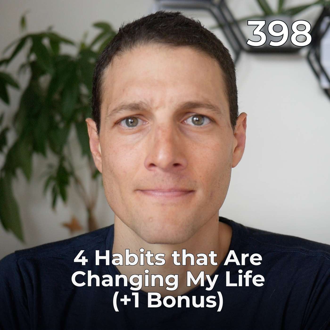 #398 - 4 Daily Habits That Are Changing My Life (+ 1 Bonus)