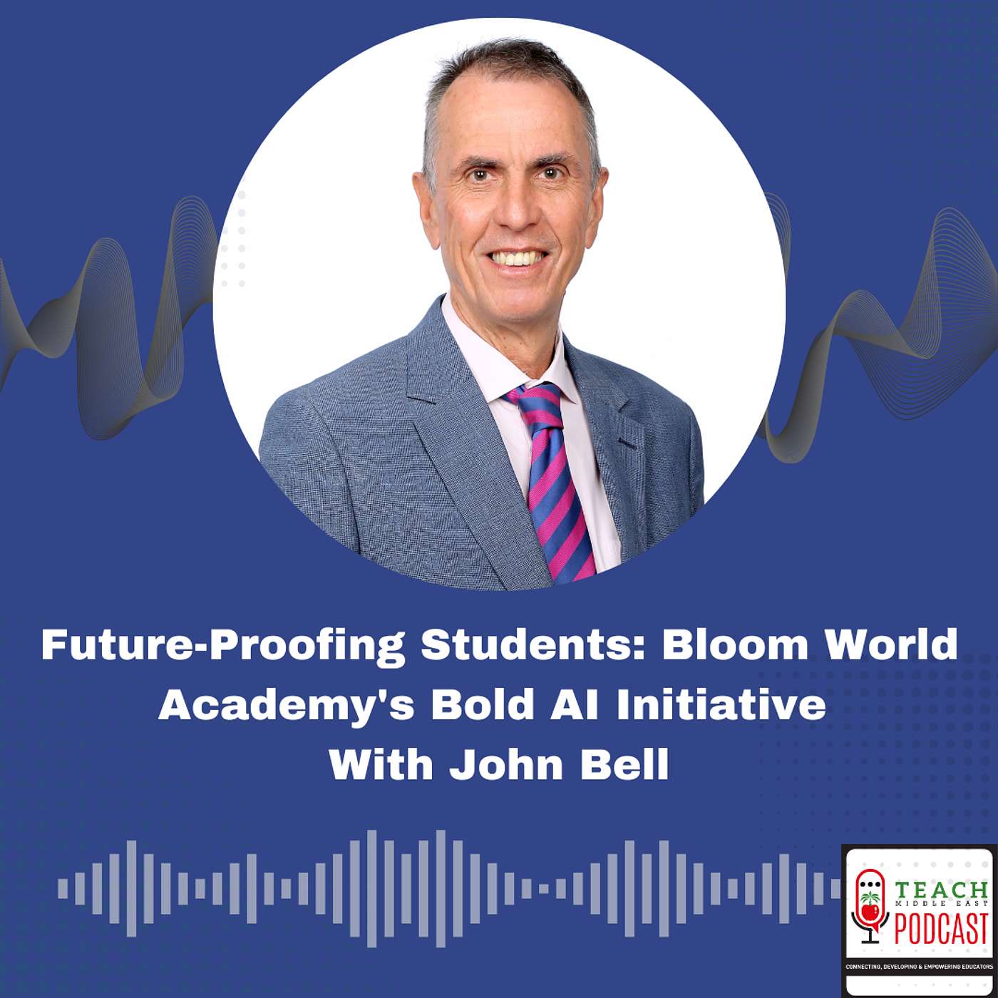 Future-Proofing Students: Bloom World Academy's Bold AI Initiative With John Bell