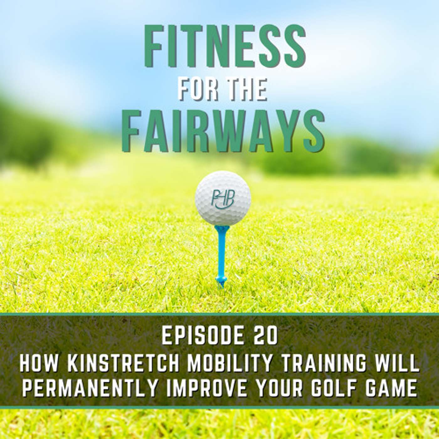 Episode 20 - How Kinstretch Mobility Training Will Permanently Improve Your Golf Game episode artwork