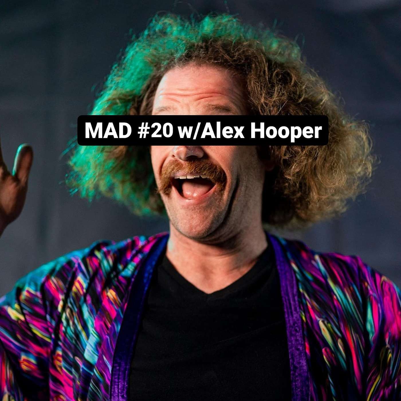 MAD #20 w/Alex Hooper
