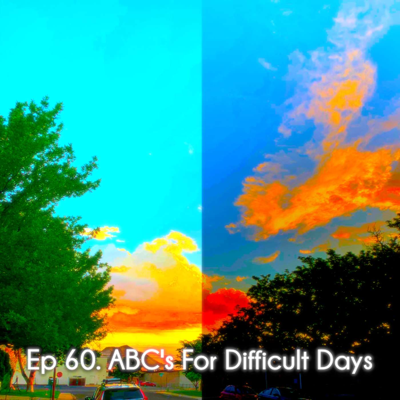 Ep 60. ABC’s For Difficult Days