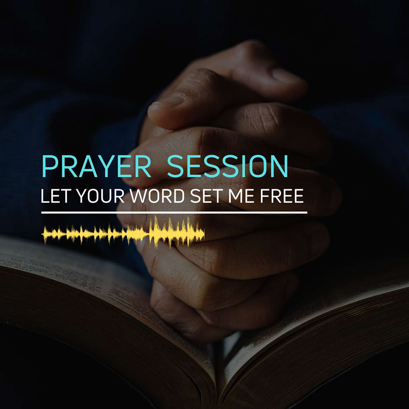 PRAYER SESSION - LET YOUR WORD SET ME FREE