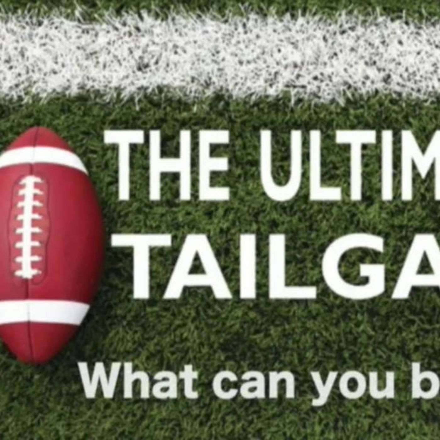 The Ultimate Tailgate - What Can You Bring?