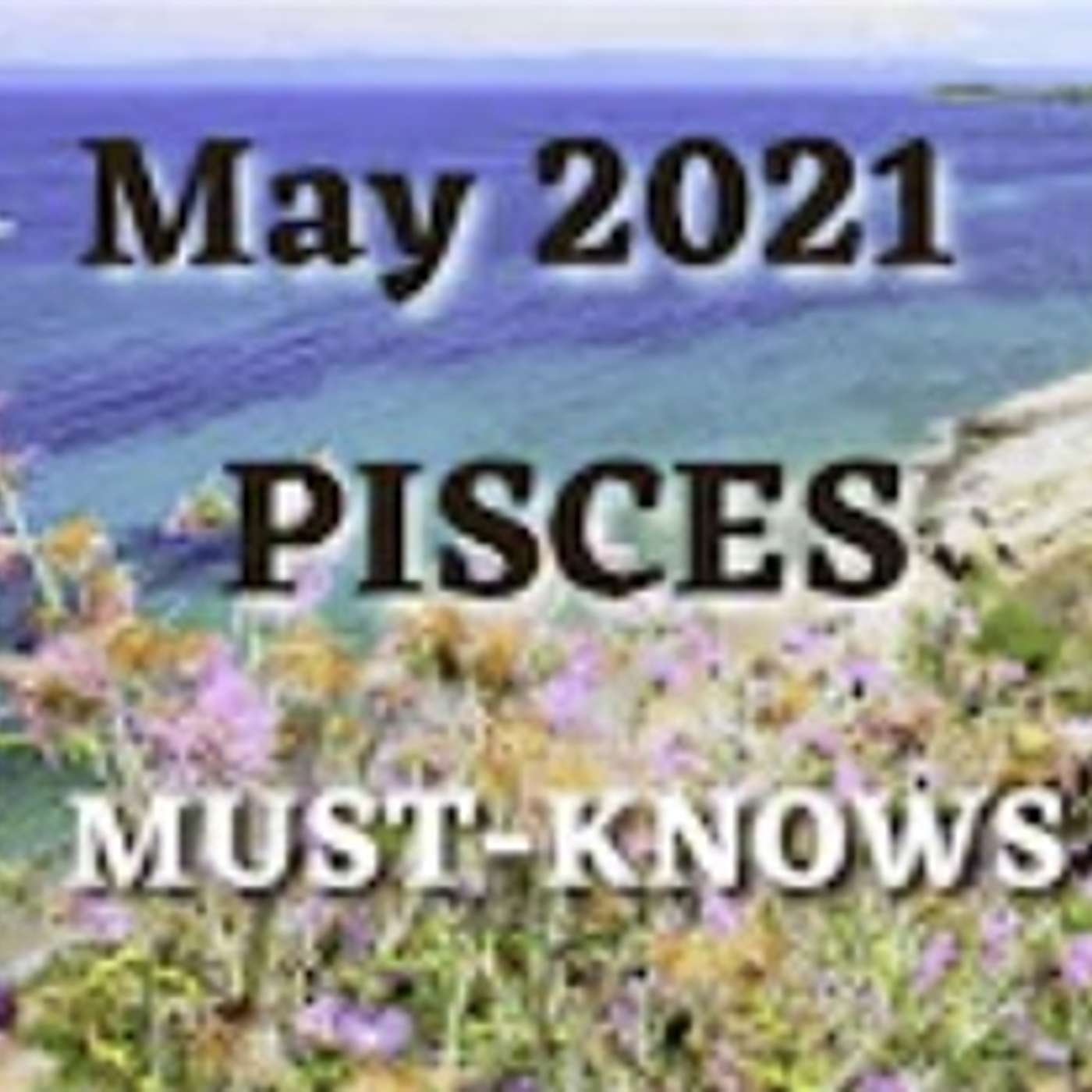 Pisces May 2021 Astrology Must-Knows (Horoscope Report) MAJOR ECLIPSE NEWS AHEAD!