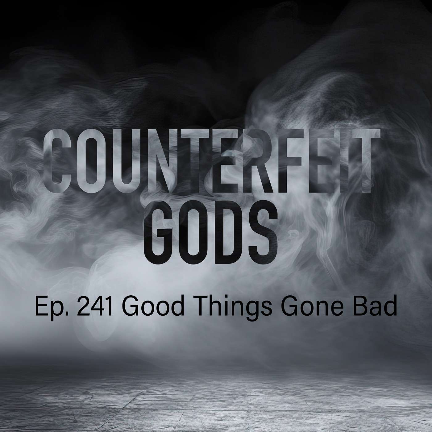 Counterfeit Gods: Good Things Gone Bad