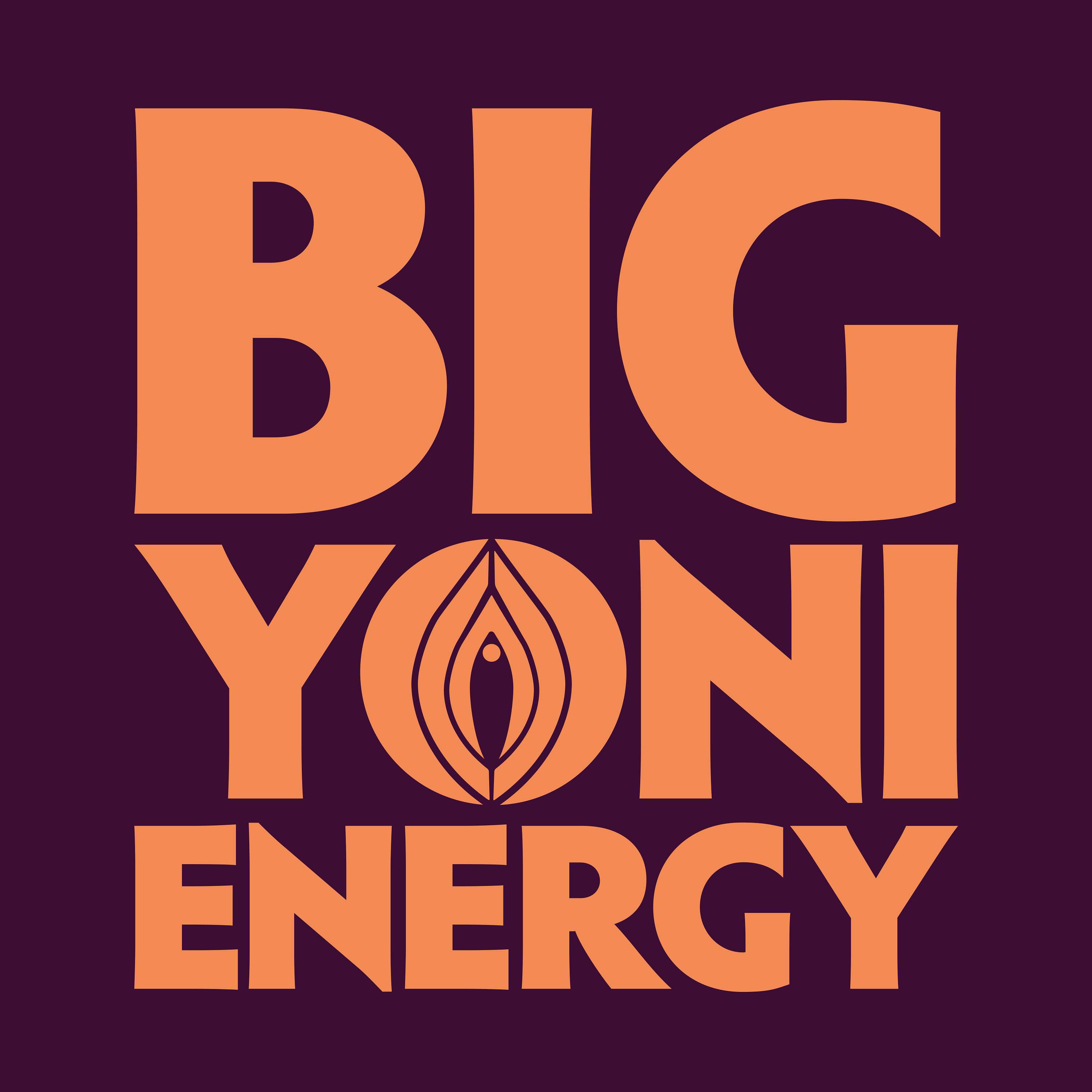 Big Yoni Energy