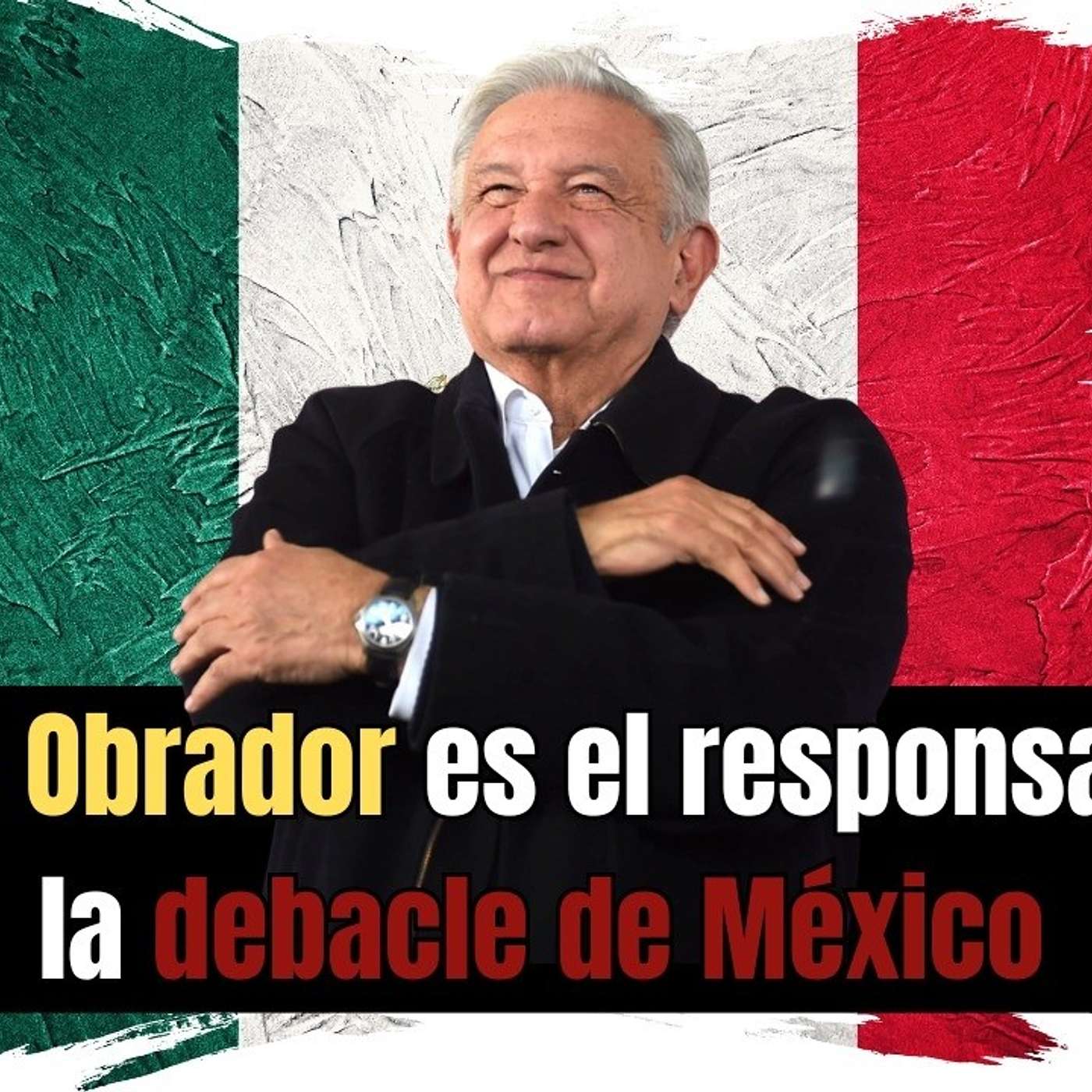 López Obrador es responsable de la DEBACLE de México