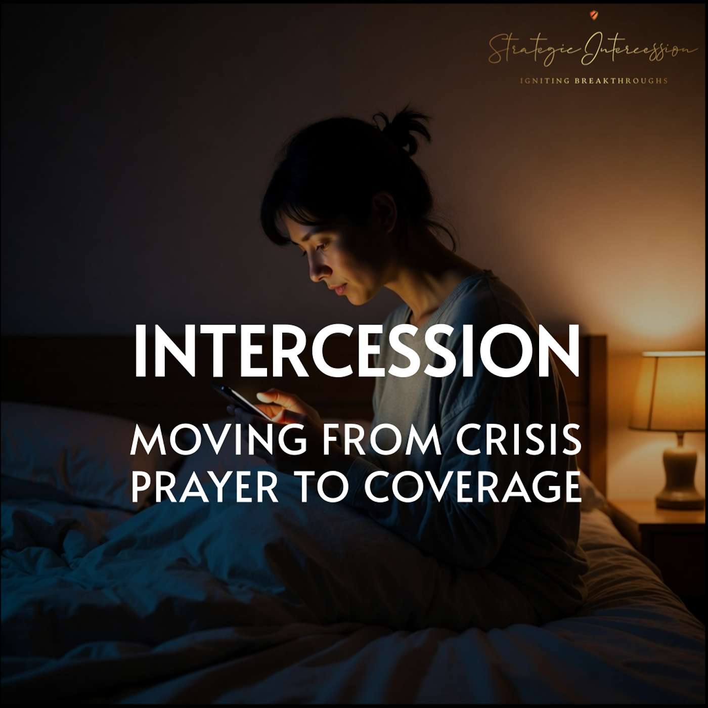 1 - Intercession: Moving from Crisis Prayer to Coverage episode artwork