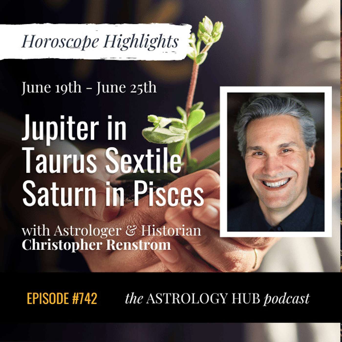 [HOROSCOPE HIGHLIGHTS] Jupiter in Taurus sextile Saturn in Pisces = Growth w/ Christopher Renstrom