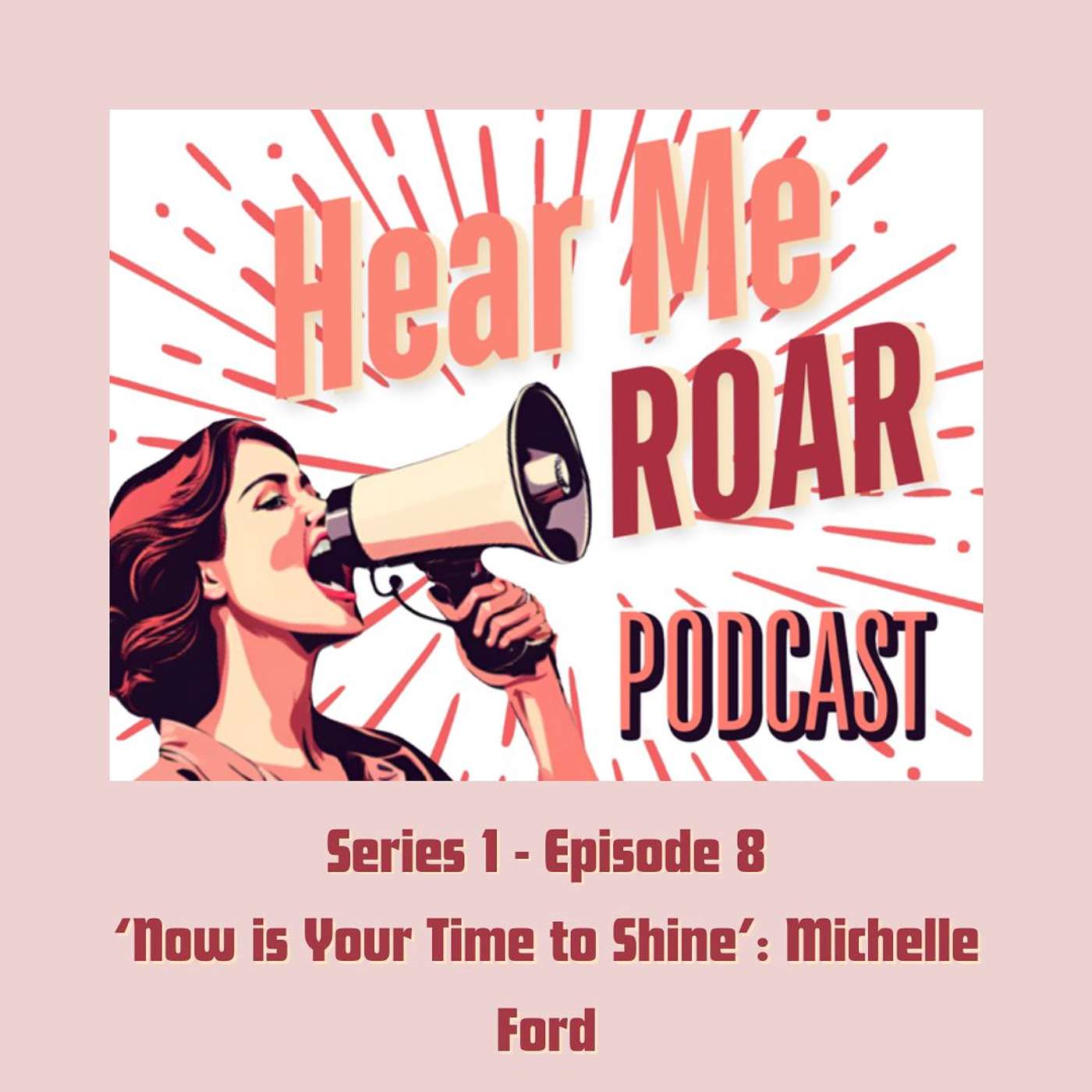 Episode 8 – Now is Your Time to Shine with Michelle Ford
