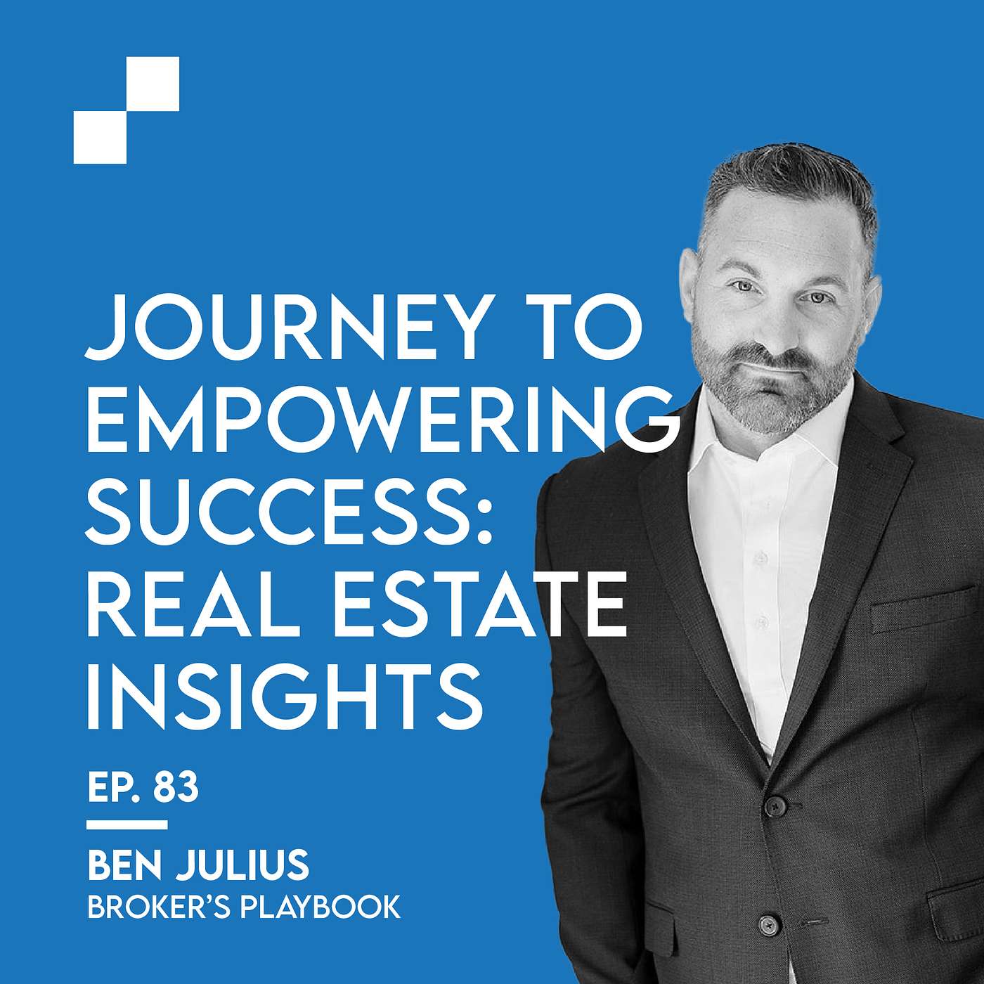 Ep 83 - Journey to Empowering Success: Real Estate Insights w/ Ben Julius | Broker's Playbook