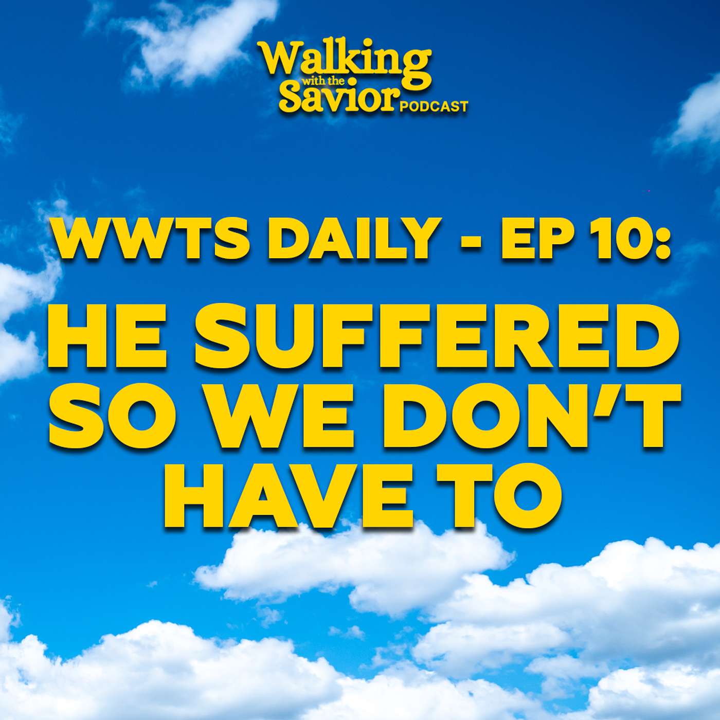 He Suffered So We Don't Have To - WWTS DAILY - EP 10