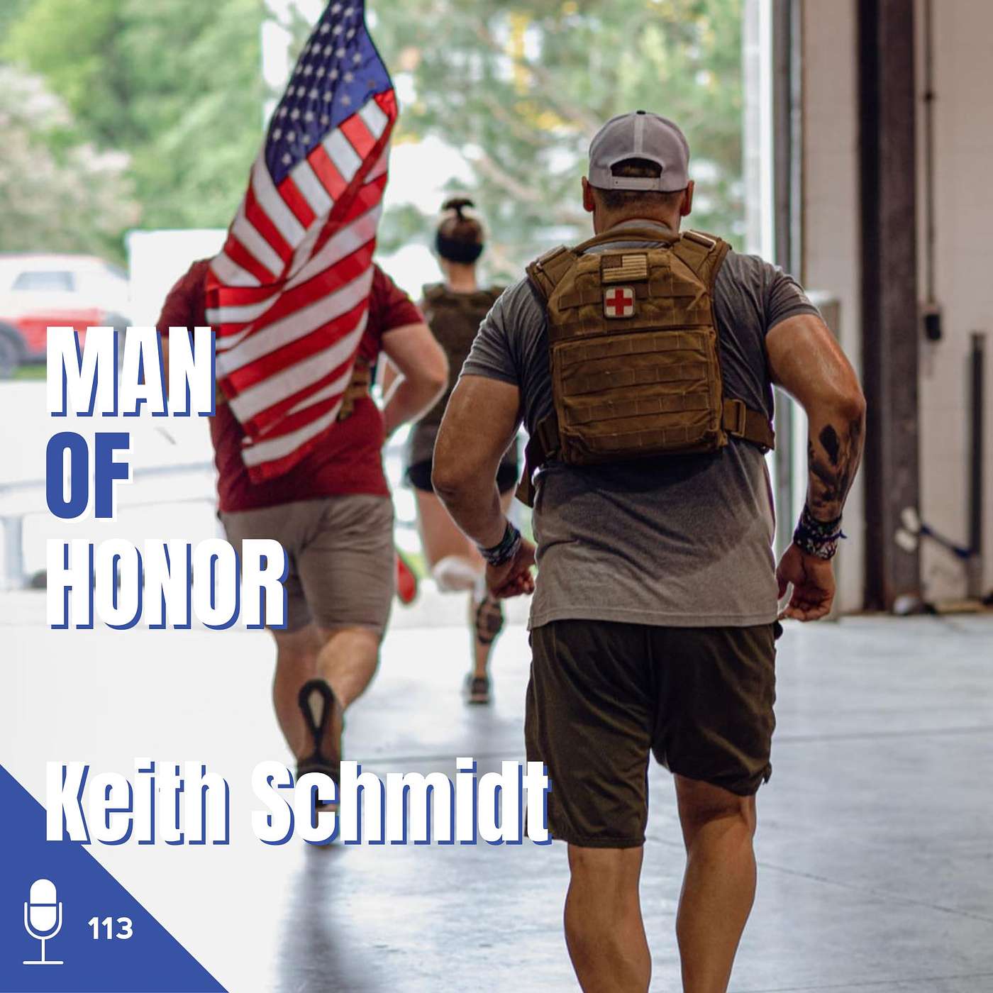 113 Keith Schmidt | Man of Honor