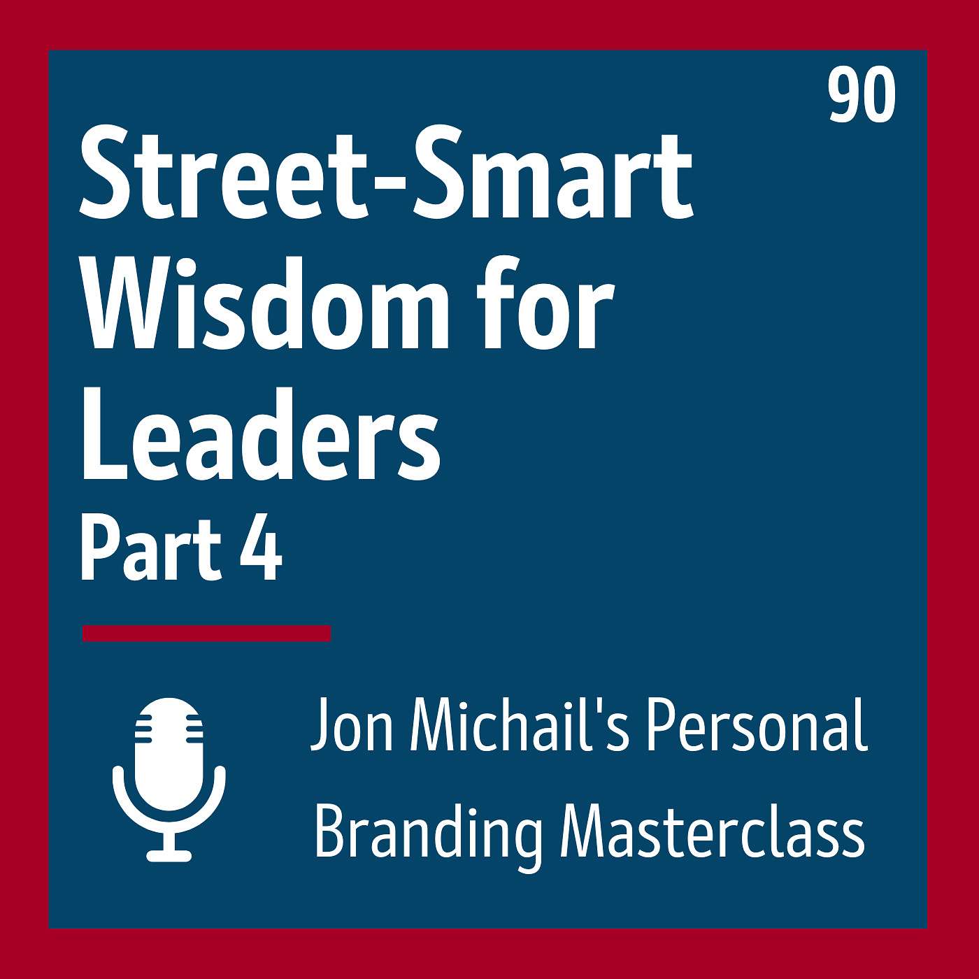 Street-Smart Wisdom for Leaders - Part 4