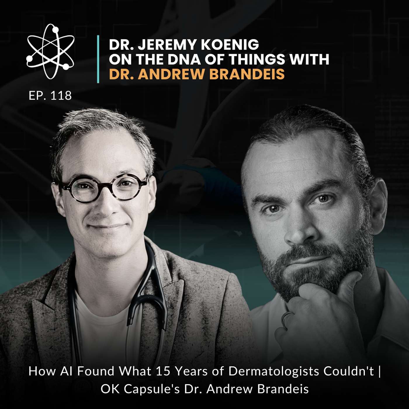 Episode 118: How AI Found What 15 Years of Dermatologists Couldn't | OK Capsule's Dr. Andrew Brandeis episode artwork