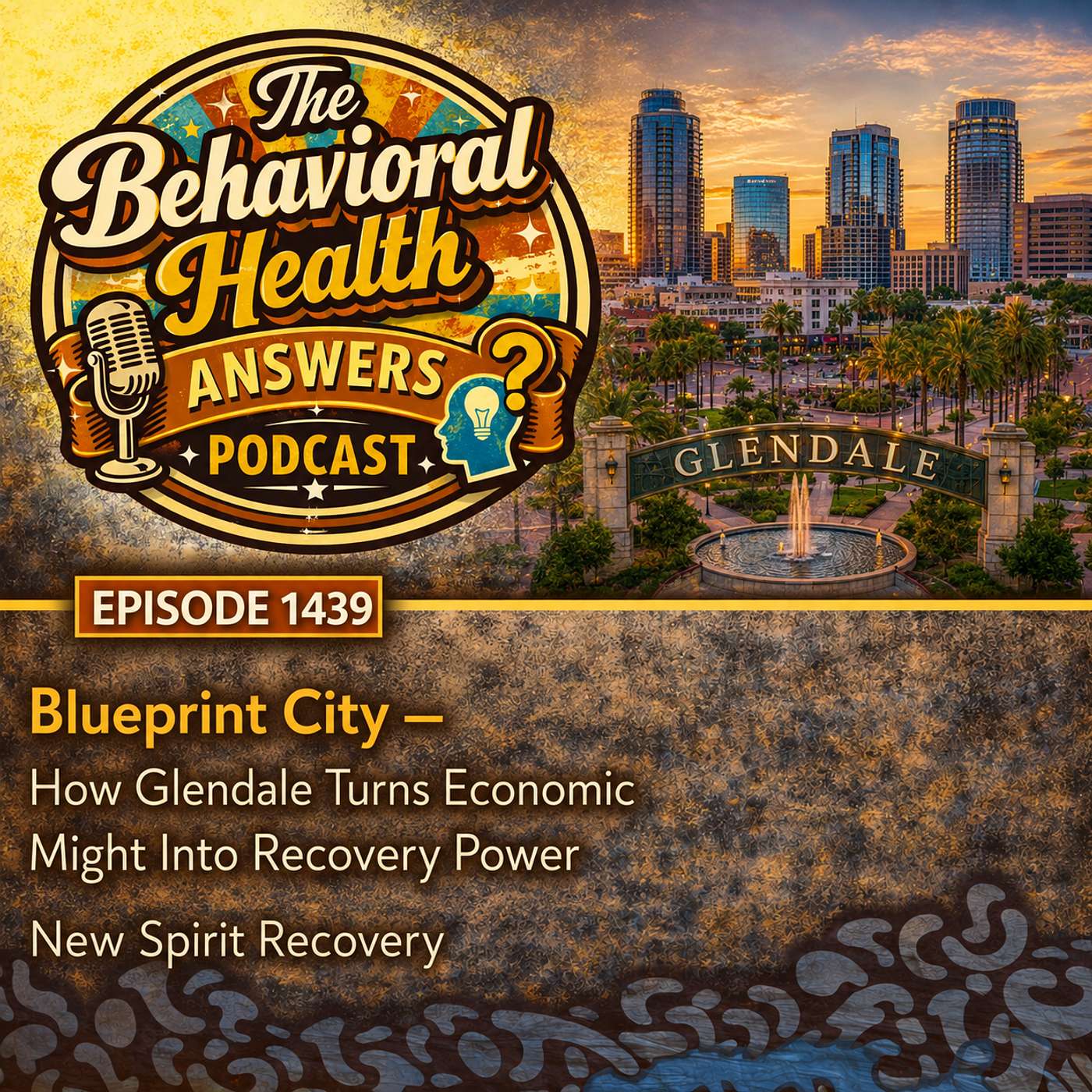 Episode 1439: Blueprint City - How Glendale Turns Economic Might Into Recovery Power | New Spirit Recovery episode artwork